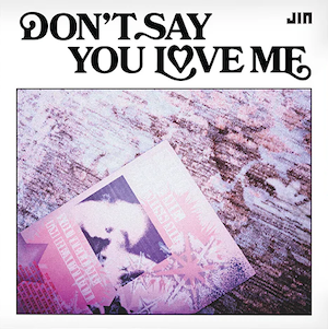 Jin -Don't Say You Love Me